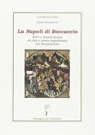 La Napoli di Boccaccio. Echi e reminiscenze di vita e storia napoletana nel Decamerone di Leone Gasparini edito da Stamperia del Valentino