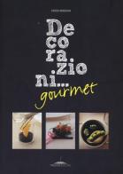 Decorazioni... gourmet di Cinzia Boggian edito da Trenta Editore