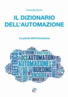 Il dizionario dell'automazione. Le parole dell'innovazione di Armando Martin edito da Editoriale Delfino