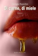 Di carne di miele di Giorgia Bianchin edito da Sillabe di Sale Editore