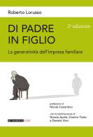 Di padre in figlio. La generatività nell'impresa familiare di Roberto Lorusso edito da Di Marsico Libri