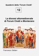 La diocesi altomedioevale di Forum Clodii e Monterano di Francesco Stefani edito da Autopubblicato