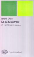 La cultura greca e le origini del pensiero europeo di Bruno Snell edito da Einaudi