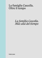 La famiglia Cascella. Oltre il tempo. Ediz. italiana, inglese e spagnola edito da Treccani