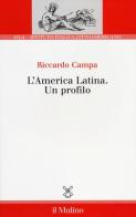 L' America Latina. Un profilo di Riccardo Campa edito da Il Mulino