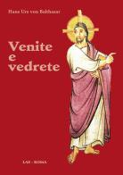 Venite e vedrete di Hans Urs von Balthasar edito da LAS