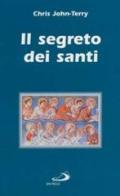 Il segreto dei santi di John Terry Chris edito da San Paolo Edizioni