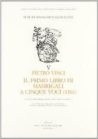 Il primo libri di madrigali a cinque voci (1561) di Pietro Vinci edito da Olschki
