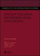 Italian taxation of inheritances and trusts di Paolo Scarioni edito da EGEA