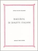 Raccolta di dialetti italiani con illustrazioni etnologiche (rist. anast. 1864) di Attilio Zuccagni Orlandini edito da Forni