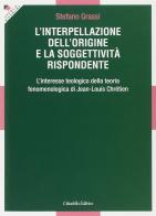 L' Interpellazione dell'origine e la soggettività rispondente di Stefano Grassi edito da Cittadella