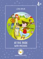 At the park with Michael. Ediz. a colori di Lina Brun edito da Lina Brun
