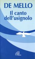 Il canto dell'usignolo. Così lo ricordano gli amici di Anthony De Mello edito da Paoline Editoriale Libri