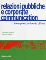 Relazioni pubbliche e corporate communication vol.1 di Emanuele Invernizzi, Stefania Romenti edito da McGraw-Hill Education