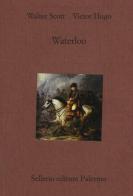 Waterloo di Victor Hugo, Walter Scott edito da Sellerio Editore Palermo