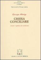 Chiesa conciliare. Identità e significato del conciliarismo di Giuseppe Alberigo edito da Paideia
