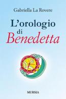L' orologio di Benedetta di Gabriella La Rovere edito da Ugo Mursia Editore