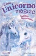 Candido incantesimo. Il mio unicorno magico vol.11 di Linda Chapman edito da Edizioni EL