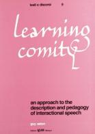 Learning comity. An approach to the description and pedagogy of internactional speech di Guy Aston edito da CLUEB