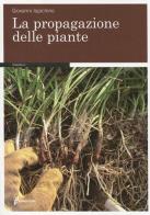 La propagazione delle piante di Giovanni Iapichino edito da Edagricole