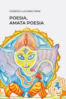 Poesia, amata poesia. Nuova ediz. di Giorgio Luciano Pani edito da NeP edizioni