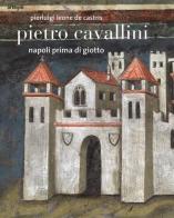 Pietro Cavallini. Napoli prima di Giotto. Ediz. illustrata di Pierluigi Leone De Castris edito da artem