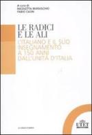 Le radici e le ali. L'italiano e il suo insegnamento a 150 anni dall'unità d'Italia edito da UTET Università