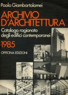 Archivio d'architettura. Catalogo ragionato degli edifici contemporanei 1985 di Paolo Giambartolomei edito da Officina