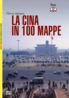 La Cina in 100 mappe di Thierry Sanjuan edito da LEG Edizioni