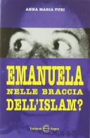 Emanuela nella braccia dell'Islam? di Maria A. Turi edito da Edizioni Segno