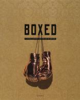 Boxed. A visual history and the art of boxing di Carlos Rolon edito da Damiani