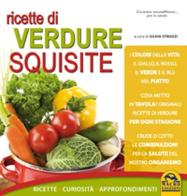 Ricette di verdure squisite. Ricette, curiosità, approfondimenti edito da Macro Edizioni