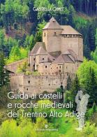 Guida ai castelli e rocche medievali del Trentino Alto Adige di Gabriella Chmet edito da Editoriale Programma
