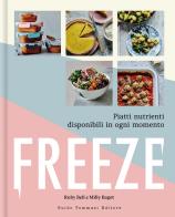 Freeze. Piatti nutrienti disponibili in ogni momento di Ruby Bell, Milly Bagot edito da Guido Tommasi Editore-Datanova