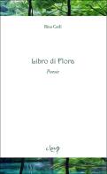 Libro di Flora. Poesie di Rina Carli edito da CLEUP