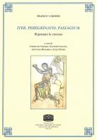 Iter, peregrinatio, passagium. Ripensare la crociata di Franco Cardini edito da Fondazione CISAM