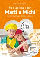 In cucina con Marti e Michi. Ricette gustose e attività creative di Francesca Messina edito da Edizioni LSWR