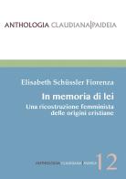 In memoria di lei. Una ricostruzione femminista delle origini cristiana di Elisabeth Schüssler Fiorenza edito da Claudiana