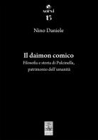 Il daimon comico. Filosofia e storia di Pulcinella, patrimonio dell'umanità di Nino Daniele edito da Giannini Editore