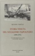 Storia vissuta del socialismo napoletano (1896-1951) di Silvano Fasulo edito da Bulzoni
