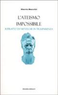 L' ateismo impossibile. Ritratto di Nietzsche in trasparenza di Dario Sacchi edito da Guida