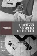 L' ultimo segreto di Hitler di Heinz von Fait edito da Aliberti