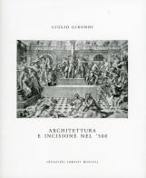 Architettura e incisione nel '500 tra antichità classica e classicismo rinascimentale di Giulio Girondi edito da Sometti