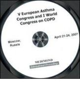 Fifth European Asthma congress and 1st World congress on COPD (Moscow, 21-24 April 2007). CD-ROM edito da Medimond