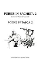 Puisiis in sacheta. Poesie in tasca. Edizione italiana e friulana vol.2 edito da Società Filologica Friulana