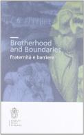 Brotherhood and boundaries. Fraternità e barriere. Ediz. italiana e inglese edito da Scuola Normale Superiore