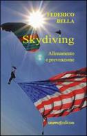 Skydiving allenamento e prevenzione di Federico Bella edito da Gruppo Edicom