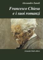 Francesco Chiesa e i suoi romanzi di Alessandro Zanoli edito da Armando Dadò Editore