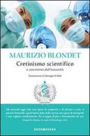 Cretinismo scientifico e sterminio dell'umanità di Maurizio Blondet edito da Effedieffe