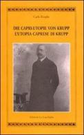 L' utopia caprese di Krupp. Ediz. italiana e tedesca di Carlo Knight edito da Edizioni La Conchiglia